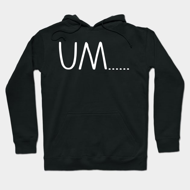 Um Hoodie by TEEPHILIC